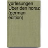 Vorlesungen Über Den Horaz (German Edition) door Christian Briegleb Johann