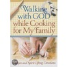 Walking with God While Cooking for My Family by Freeman-Smith