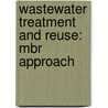 Wastewater Treatment And Reuse: Mbr Approach door Sadaf Javid