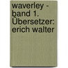 Waverley - Band 1. Übersetzer: Erich Walter by Walter Scott