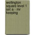 Wellington Square Level 1 Set A - Mr Keeping