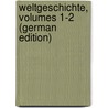 Weltgeschichte, Volumes 1-2 (German Edition) door Müller Wilhelm