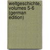 Weltgeschichte, Volumes 5-6 (German Edition) door Wilhelm Loebell Johann
