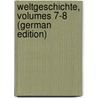 Weltgeschichte, Volumes 7-8 (German Edition) door Wilhelm Loebell Johann