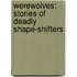 Werewolves: Stories Of Deadly Shape-Shifters