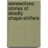 Werewolves: Stories Of Deadly Shape-Shifters by Gary Jeffrey