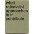 What Rationalist Approaches In Ir Contribute