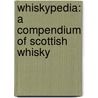 Whiskypedia: A Compendium of Scottish Whisky by Charles MacLean
