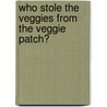 Who Stole the Veggies from the Veggie Patch? door Precious McKenzie