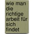 Wie man die richtige Arbeit für sich findet