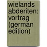 Wielands Abderiten: Vortrag (German Edition) by Seuffert Bernhard