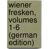 Wiener Fresken, Volumes 1-6 (German Edition) door Mario Vacano Emil