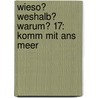 Wieso? Weshalb? Warum? 17: Komm mit ans Meer by Angela Weinhold