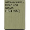 Wilhelm Kisch - Leben Und Wirken (1874-1952) door Susanne Adlberger