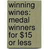 Winning Wines: Medal Winners for $15 or Less by Shuford "Ford" Smith