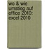 Wo & Wie Umstieg auf Office 2010: Excel 2010