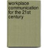 Workplace Communication for the 21st Century