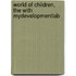 World of Children, the with Mydevelopmentlab