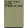 World of Children, the with Mydevelopmentlab door Joan Littlefield Cook