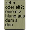 Zehn Oder Elf?; Eine Erz Hlung Aus Dem S Den by Hans Hopfen