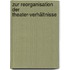 Zur Reorganisation der Theater-Verhältnisse