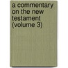 a Commentary on the New Testament (Volume 3) door Bernhard Weiss