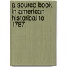 a Source Book in American Historical to 1787 by Willis Mason West