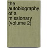 the Autobiography of a Missionary (Volume 2) by J.P. Fletcher