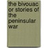 the Bivouac Or Stories of the Peninsular War