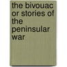 the Bivouac Or Stories of the Peninsular War door William Hamilton Maxwell