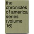 the Chronicles of America Series (Volume 16)