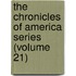 the Chronicles of America Series (Volume 21)