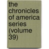 the Chronicles of America Series (Volume 39) door Allen Johnson