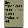 the Chronicles of America Series (Volume 44) door Allen Johnson
