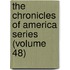 the Chronicles of America Series (Volume 48)