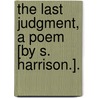 the Last Judgment, a Poem [By S. Harrison.]. door Samuel Harrison