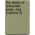 the Works of Alexander Pope, Esq. (Volume 2)