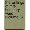 the Writings of Mrs. Humphry Ward (Volume 6) door Mary Augusta Ward