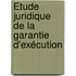 Étude juridique de la garantie d'exécution
