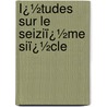 Ï¿½Tudes Sur Le Seiziï¿½Me Siï¿½Cle door Pierre Gauthiez