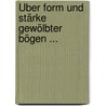 Über Form Und Stärke Gewölbter Bögen ... by E.H. Hoffmann