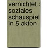 Vernichtet : soziales Schauspiel in 5 Akten door Gerhard