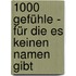 1000 Gefühle - für die es keinen Namen gibt