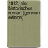1812, Ein Historischer Roman (German Edition)