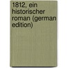 1812, Ein Historischer Roman (German Edition) by Rellstab Ludwig