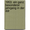 1953. Ein Ganz Besonderer Jahrgang In Der Ddr door Elke Pohl