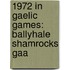 1972 in Gaelic Games: Ballyhale Shamrocks Gaa