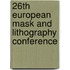 26Th European Mask And Lithography Conference