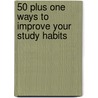50 Plus One Ways to Improve Your Study Habits door Stephen Edwards