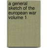 A General Sketch of the European War Volume 1 door Hillaire Belloc